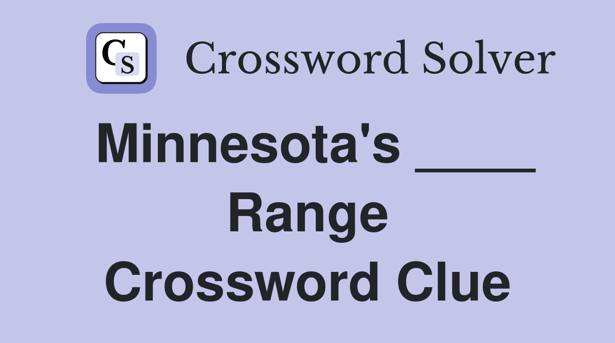 Minnesota's ____ Range Crossword Clue Answers Crossword Solver